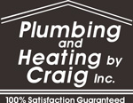 Plumbing and Heating by Craig Inc. - 100% Satisfaction Guaranteed